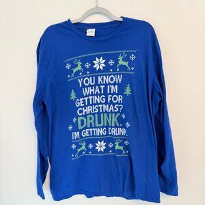 🎄 Holiday Long Sleeve Shirt – “You Know What I’m Getting for Christmas? Drunk.”